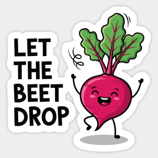 Let the Beet Drop Sticker